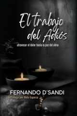 EL TRABAJO DEL ADIÓS: atravesar el dolor hacia la paz del alma (Spanish Edition) cover image