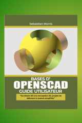 Guide de l'utilisateur de base d'OPENSCAD: Du dessin 2D à la conception 3D, des projets pour débutants et experts simplifiés (French Edition) cover image