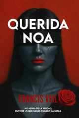 QUERIDA NOA: No huyas de la verdad, huye de lo que harás cuando la sepas. Un thriller perturbador que no te dejará salida. (Spanish Edition) cover image