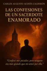 Las Confesiones de un Sacerdote Enamorado (Spanish Edition) cover image