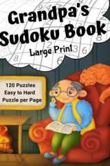 Grandpa's Sudoku Book Large Print 120 Large Print Sudoku Puzzles from Easy - Hard for Seniors cover image