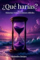 ¿Qué harías?: Historias reales Decisiones difíciles (Vol. 1) (Spanish Edition) cover image