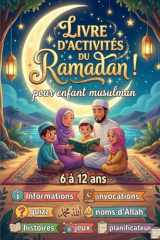 Livre d’activités de Ramadan pour enfant musulman: de 6 à 12 ans, avec : Informations, douaa (invocation), quizz, noms d’Allah, histoires, jeux, planificateur, labyrinthes (French Edition) cover image