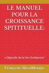 LE MANUEL POUR LA CROISSANCE SPITITUELLE:: « Objectifs de la Vie Chrétienne" (French Edition) cover image