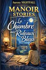 MANOIR STORIES La Chambre aux rideaux bleus: Un roman feel good adulte, doux et puissant, qui parle à celles et ceux qui cherchent enfin le droit de respirer. (French Edition) cover image