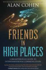 Friends in High Places A Breakthrough Guide to Interdimensional Communication cover image