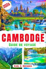 Cambodge Guide de Voyage 2026: Explorez le patrimoine antique, les expériences culturelles, les itinéraires abordables et les conseils de ... (FRENCH GUIDE SERIES) (French Edition) cover image