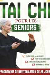 Tai Chi pour les seniors: Des exercices quotidiens doux de 10 minutes pour améliorer l'équilibre, la mobilité, prévenir les chutes et renforcer les ... et tutoriels vidéo inclus (French Edition) cover image