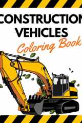 Construction Vehicles Coloring Book Magazine with Heavy Equipment in Site - Excavator, Crane, Dumper, Dozer, Tractor, Trucks, Digger for Kids Ages 2-4 4-8 cover image