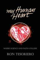 My Human Heart Where Science and Faith Collide cover image