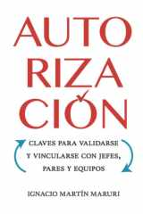 Autorización. Claves para validarse y vincularse con jefes, pares y equipos (Spanish Edition) cover image