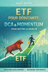 ETF pour débutants : DCA & Momentum pour battre le marché: Guide étape par étape pour comprendre les ETF, investir automatiquement et optimiser avec le momentum. (French Edition) cover image
