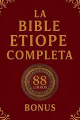 La Biblia Etíope Completa: 88 Escrituras en inglés con anotaciones, que incluyen Enoc, los Jubileos y los apócrifos perdidos. (Spanish Edition) cover image