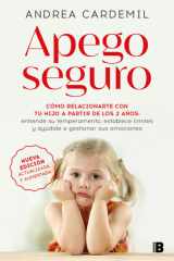 Apego seguro. Cómo relacionarte con tu hijo a partir de los 2 años / Safe Attachment (Spanish Edition) cover image