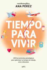 Tiempo para Vivir: 100 Herramientas Psicológicas para Optimizar Tu Tiempo de Trabajo, Ocio y Descanso / Time to Live cover image