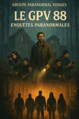 Les Dossiers du GPV 88: Groupe Paranormal Vosges 88 (French Edition) cover image