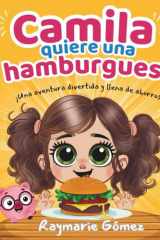 Camila quiere una hamburguesa - ¡Una aventura divertida y llena de ahorros! (Spanish Edition) ¡Aprender a ahorrar nunca fue tan divertido! cover image