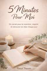 5 Minutes Pour Moi: Le rituel express qui transforme ton carnet en un outil de clarté, de motivation et de sérénité (French Edition) cover image