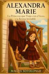 Alexandra Marie: La Princesa que Viaja con el Viento y la Reina Invisible (Spanish Edition) cover image
