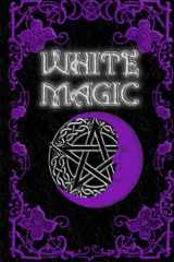 White Magic Spell Book: Wiccan White Magic Spell Book for Beginners cover image