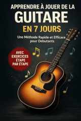 Apprendre à Jouer de la Guitare en 7 jours: Une méthode rapide et efficace pour les débutants (French Edition) cover image