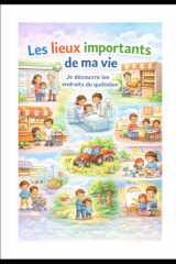 Les lieux importants de ma vie: Je découvre les endroits du quotidien. (French Edition) cover image