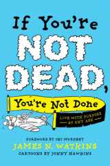 If You're Not Dead, You're Not Done Live with Purpose at Any Age cover image
