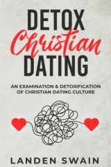Detox Christian Dating An Examination & Detoxification of Christian Dating Culture cover image