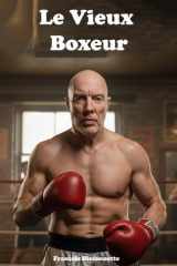 Le Vieux Boxeur: Chicago, combats clandestins et renaissance d’un champion oublié (French Edition) cover image