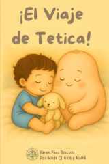 ¡El Viaje de Tetica!: Más que un cuento, una herramienta para acompañar el proceso de destete con amor. (Colección Cuentos de Crianza Respetuosa) (Spanish Edition) cover image