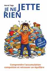 Je ne jette rien: Comprendre l’accumulation compulsive et retrouver un équilibre (French Edition) cover image