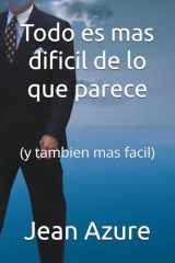 Todo es mas dificil de lo que parece: (y tambien mas facil) (Spanish Edition) cover image