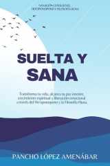Suelta Y Sana Transforma tu vida, alcanza tu paz interior, crecimiento espiritual y liberación emocional a través del Ho'oponopono y la Filosofia Huna. cover image