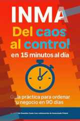 INMA: Del caos al Control en 15 minutos al día: Guía práctica para ordenar tu negocio en 90 días (Spanish Edition) cover image