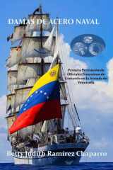 Damas de acero naval: Primera Promoción de Oficiales Femeninos de Comando en la Armada de Venezuela (Spanish Edition) cover image
