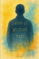 Entre el bisturí y los sueños (Spanish Edition) cover image