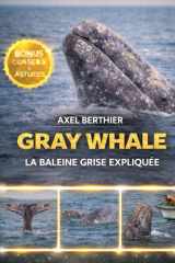 Gray Whale la baleine grise expliquée (French Edition) cover image