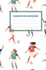 Soccer Notebook for Girls, 7.5x9.25 110 Pages, Matter Cover Wide Ruled Composition Notebook, Unique Football Lover Gifts for Women, Gifts for Football Players, soccer themed gifts for teenage girls cover image