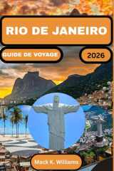 RIO DE JANEIRO GUIDE DE VOYAGE 2026: Découvrez les principaux monuments, une cuisine délicieuse et des sites culturels cachés. (French Edition) cover image