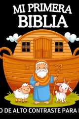 Mi Primera Biblia, Libro de Alto Contraste para Bebés: Imágenes en Blanco y Negro Simples para Estimular la Vista de Recién Nacidos de 0-12 Meses | Estimulación Visual para Niños (Spanish Edition) cover image