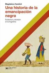 Una historia de la emancipación negra Esclativud y abolición en la Argentina cover image