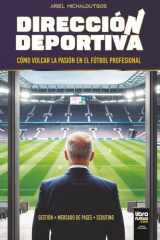 Dirección Deportiva - Cómo Volcar La Pasión En El Fútbol Profesional cover image