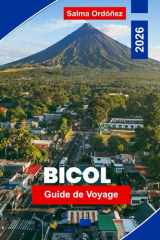 Bicol Guide de voyage 2026: Découvrez des vues sur le volcan Mayon, des plages côtières, la cuisine locale, le saut d'île en île et des conseils ... aventure aux Philippines (French Edition) cover image