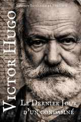 Le Dernier Jour d’un condamné – Victor Hugo – Édition enrichie: Préface de Victor Hugo, biographie, analyse, documents d’archive (French Edition) cover image