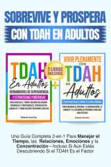 Sobrevive y Prospera Con TDAH En Adultos: Una Guía Completa 2-en-1 Para Manejar el Tiempo, las Relaciones, Emociones y la Concentración—Incluso Si Aún ... Si el TDAH Es el Factor (Spanish Edition) cover image