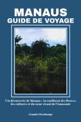 MANAUS GUIDE DE VOYAGE: À la découverte de Manaus : Au confluent des fleuves, des cultures et du cœur vivant de l’Amazonie (French Edition) cover image