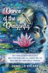 Dance of the Dragonfly: Getting Sober Brought Me Purpose and Allowed Me to Become My Own Best Friend cover image