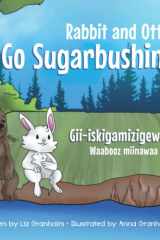 Rabbit and Otter Go Sugarbushing Gii-Iskigamizigewaad Waabooz Miinawaa Nigig cover image