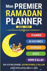 Mon Premier Ramadan Planner: Un livre pour apprendre l'islam aux enfants - pour l'éveil spirituel : Douas, Quiz sur l'islam, histoires spirituelles pour enfants (French Edition) cover image