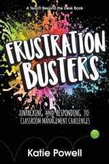Frustration Busters Unpacking and Responding to Classroom Management Challenges cover image